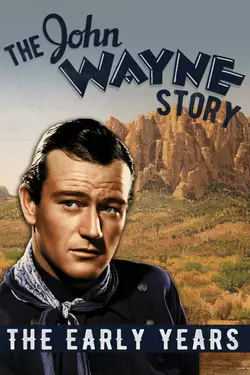 The John Wayne Story, The Early Years