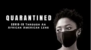 Quarantined: Covid- 19 Through an African American Lens