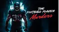 The Football Player Murders