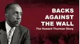 Backs Against The Wall: The Howard Thurman Story