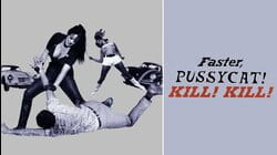 Faster, Pussycat! Kill! Kill!