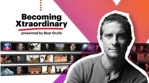 Becoming Xtraordinary presented by Bear Grylls
