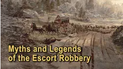 Myths and Legends of the Escort Robbery