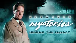 Unsolved Mysteries: Behind the Legacy
