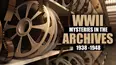 WWII: Mysteries in the Archives 1938-1948