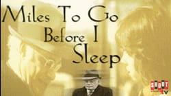 Miles To Go Before I Sleep