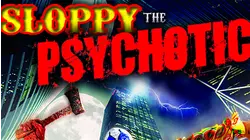 Sloppy the Psychotic