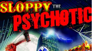 Sloppy the Psychotic