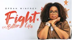 Oprah Winfrey: Fight for a Better Life