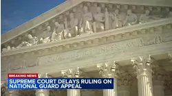 SCOTUS delays ruling on Trump's legality of sending troops to Chicago