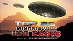 Top 20 Mind Blowing UFO Cases: Aliens and the Biggest Cover-up in History