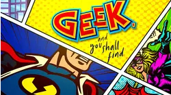 Geek and You Shall Find