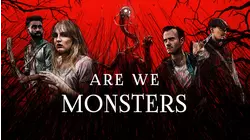 Are We Monsters