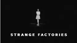 Strange Factories