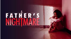 A Father's Nightmare