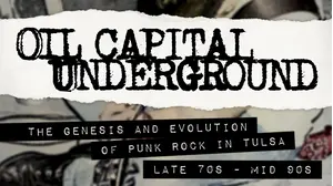 Oil Capital Underground: The Genesis & Evolution Of Punk Rock In Tulsa Late 70s To Mid-90s