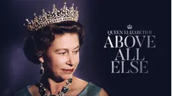 Queen Elizabeth II: Above All Else