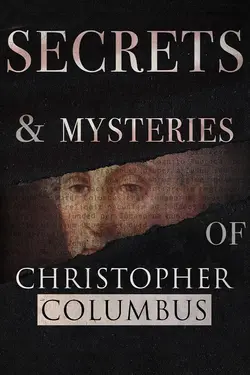 Secrets & Mysteries of Christopher Columbus