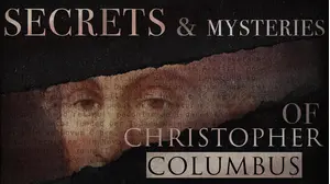 Secrets & Mysteries of Christopher Columbus