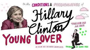 On the Conditions and Possibilities of Hillary Clinton Taking Me as Her Young Lover