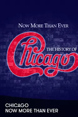 Now More Than Ever: The History of Chicago