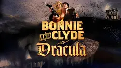 Bonnie & Clyde vs Dracula