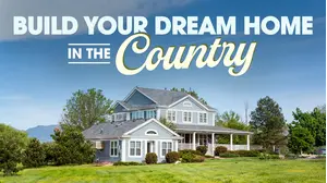 BUILD YOUR DREAM HOME IN THE COUNTRY S2