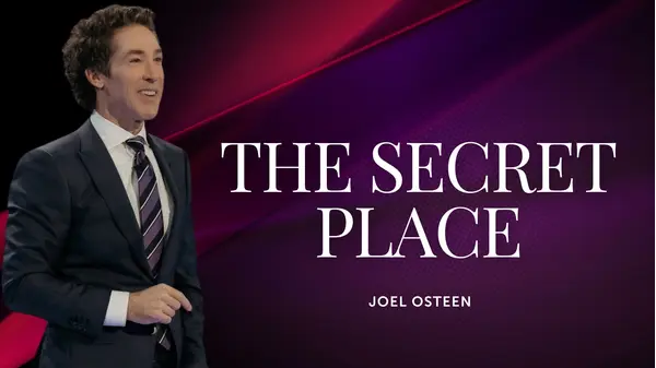 The Secret Place - Joel Osteen Network | Xumo Play