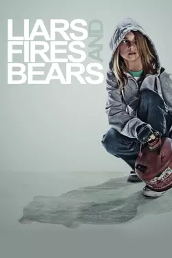 Liars, Fires And Bears