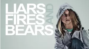 Liars, Fires And Bears