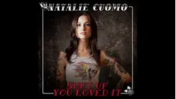 Natalie Cuomo: Shut Up You Loved It