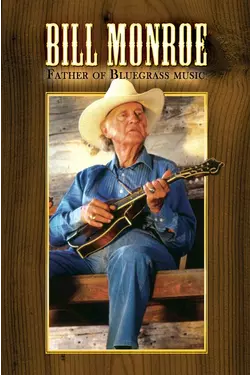 Bill Monroe - Father Of Bluegrass