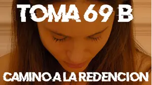 Toma 69 B Camino a la Redencion