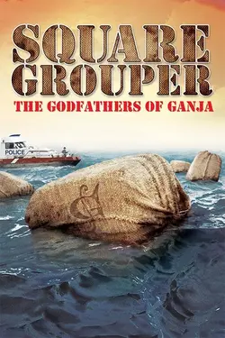 Square Grouper: The Godfathers Of Ganja