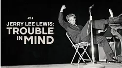 Jerry Lee Lewis: Trouble in Mind