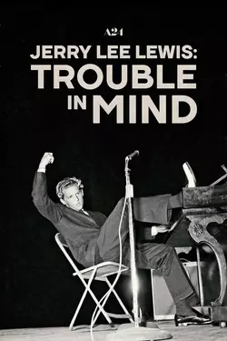 Jerry Lee Lewis: Trouble in Mind