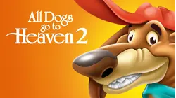 All Dogs Go To Heaven 2