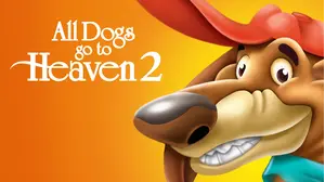 All Dogs Go To Heaven 2