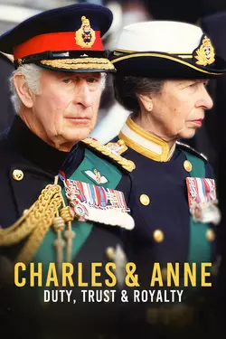 Charles & Anne: Duty, Trust and Royalty