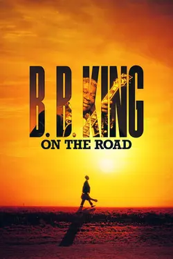 B.B. King - B.B. King: On The Road