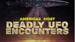 America's Most Deadly UFO Encounters