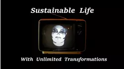 Sustainable Life with Unlimited Transformations