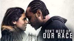 Don't Mess Up Our Race