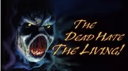 The Dead Hate the Living!