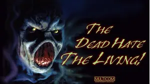 The Dead Hate the Living!