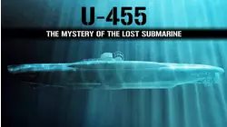 U-455: The Mystery of the Lost Submarine