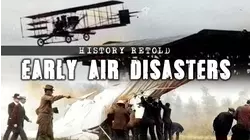 History Retold: Early Air Disasters
