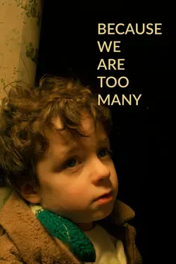 Because We Are Too Many