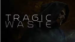 Tragic Waste