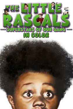 The Little Rascals: Superstars of Our Gang (in Color)